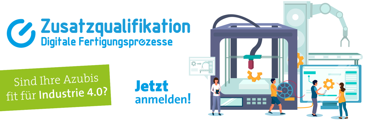 Zusatzqualifikation Digitale Fertigungsprozesse