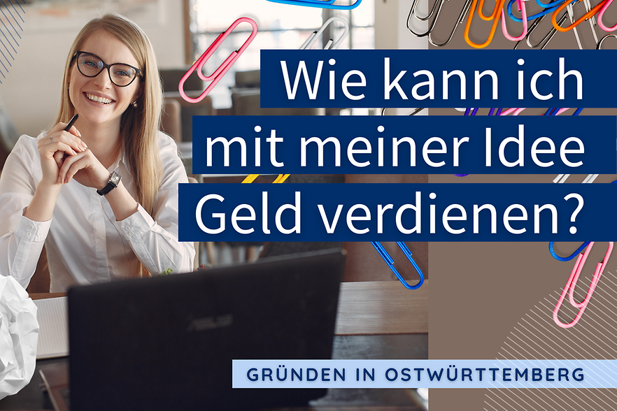 Wie kann ich mit meiner Geschäftsidee Geld verdienen?