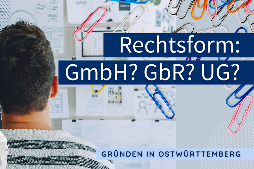Rechtsform: GmbH? GbR? UG? Oder doch freiberuflich? - Was Sie vor der Gründung wissen sollten.