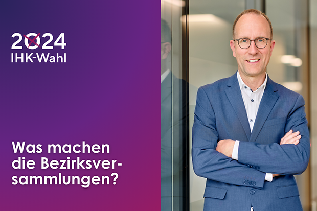  Was machen die IHK-Bezirksversammlungen?
