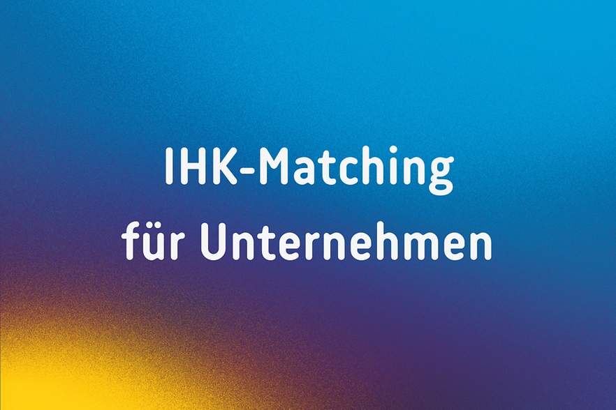 Farbiger Hintergrund mit Text: "IHK-Matching für Unternehmen"