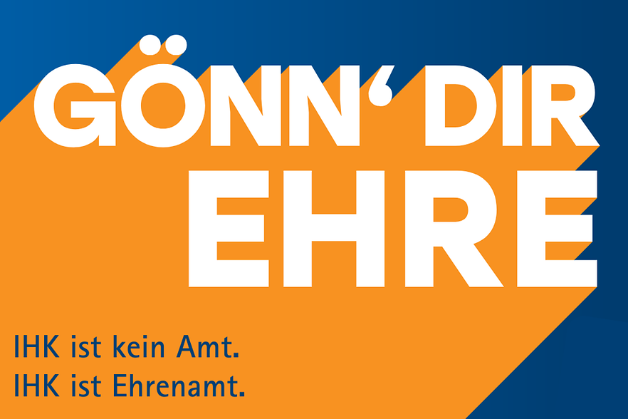 bild mit der Aufschrift Gönn´ dir Ehre, IHK ist kein Amt, IHK ist Ehrenamt