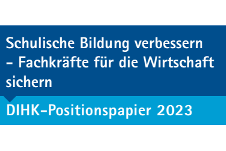 Titel DIHK-Positionen Schulleitlinien 2023