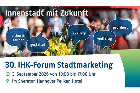 Ank&uuml;ndigung zum 30. IHK-Forum Stadtmarketing mit dem Motto &bdquo;Innenstadt mit Zukunft&ldquo; am 3. September 2026 in Hannover