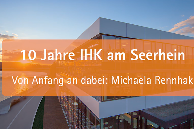  10 Jahre IHK am Seerhein - Michaela Rennhak
